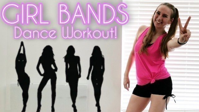 'GIRLBANDS DANCE WORKOUT! || Spice Girls, Little Mix and MORE!!'