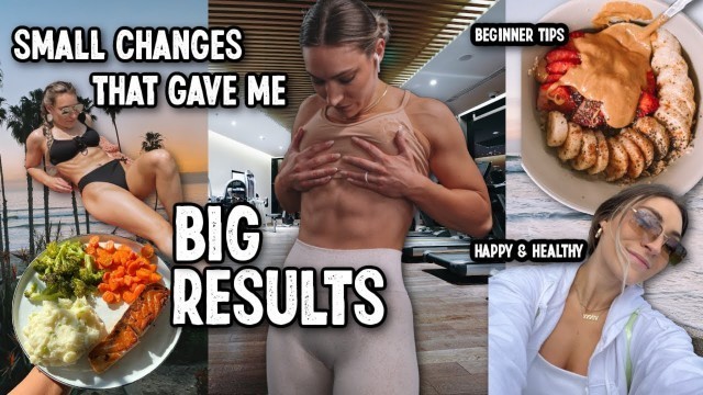 'small changes that gave me big results | beginner tips | health & fitness'