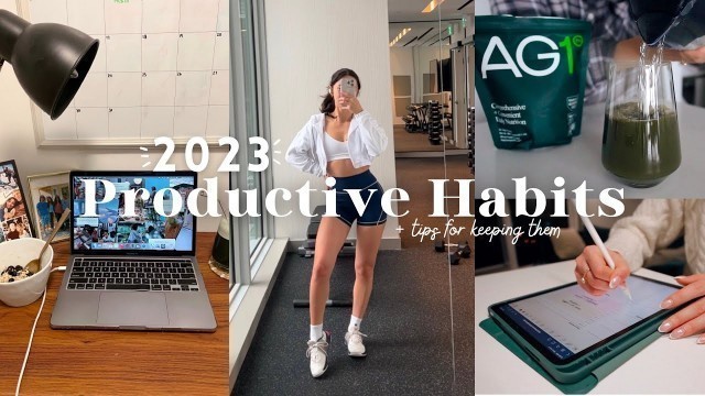 'MY PRODUCTIVE HABITS 2023 | Fitness, wellness, lifestyle + Tips for forming habits.'