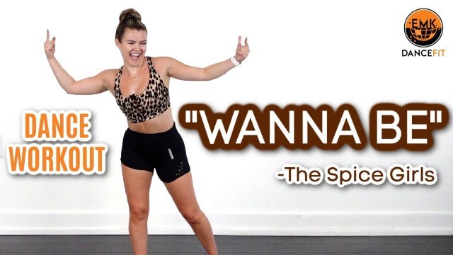 'DANCE FIT WORKOUT- \"Wanna Be\" The Spice Girls'