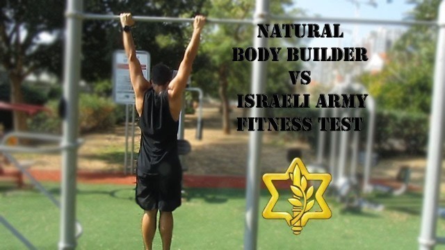 'Natural Bodybuilder VS Israeli Army Fitness Test'