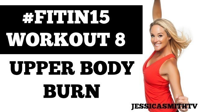'#FITIN15 #Workout 8: \"Upper Body Burn\" Full Length 15-Minute Fat Burning Sculpting Fitness Program'