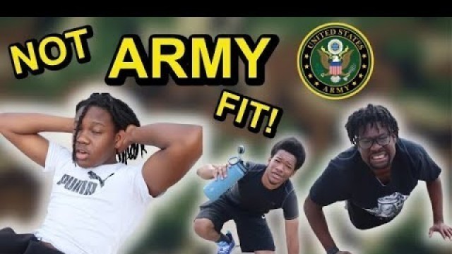 'ATTEMPTING THE US ARMY PHYSICAL FITNESS TEST'