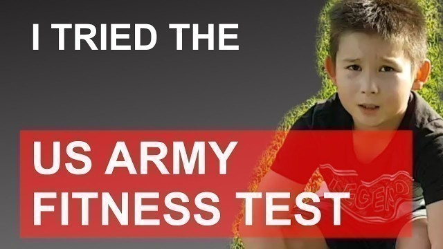 'The US Army Fitness Test - Can a 9 year old kid pass?'