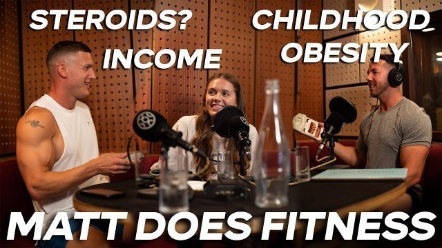 'Matt Does Fitness - Steroid Use, YouTuber Income & Child Obesity'