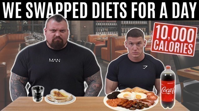 'I swapped diets with the WORLD\'S STRONGEST MAN | ft. Eddie Hall *10,000 CALORIES*'