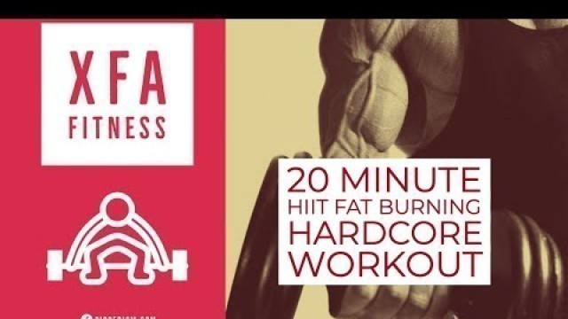 '20 Minute Hardcore Fat Shredding HIIT Workout. Home Workout with XFA Fitness'