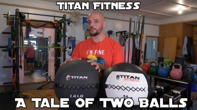 'Titan Fitness Composite Wall Ball Review : A Tale of Two Balls.'