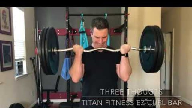 'Three Thoughts on the Titan Fitness EZ Curl Bar'