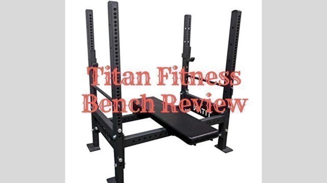 'Titan Fitness Bench In Depth Review'