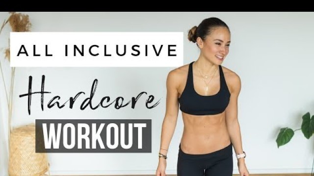 'All Inclusive HARDCORE WORKOUT | Ohne Pausen | Mit WARM UP & COOL DOWN 