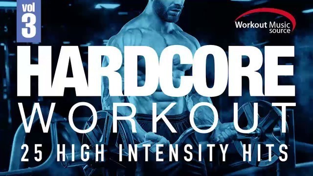 'Workout Music Source // Hardcore Workout - 25 High Intensity Hits Vol. 3'