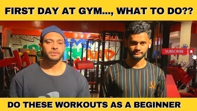 'First day at gym workout for beginners -  Complete Guidance and Correct form of Exercise'