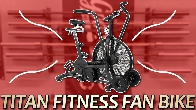 'Titan Fitness Fan Bike Overview'