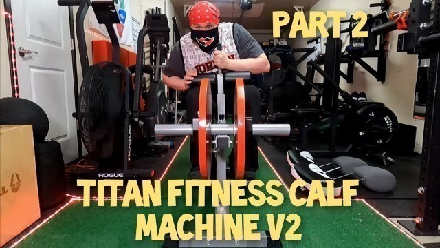 'Titan Fitness Seated Calf Machine V2: Initial thoughts - PART 2'