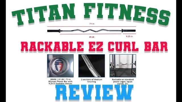 'Titan Fitness EZ Curl Bar - Rackable Version Review'