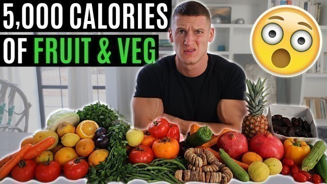 'I ate 5,000 CALORIES of fruit & vegetables *food challenge*'