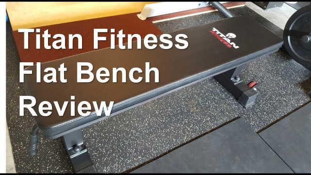 'Titan Fitness Flat Bench Reveiw'