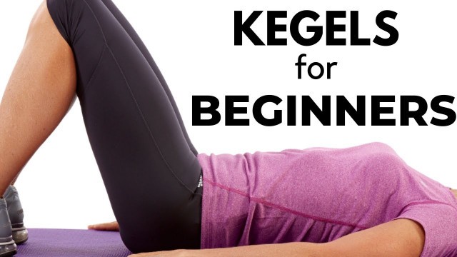 'Kegels Exercises for Women - Complete BEGINNERS Guide'