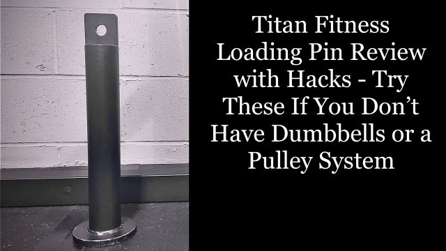 'Titan Fitness Loading Pin Review with Hacks'