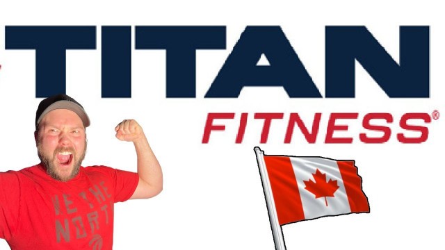 'TITAN FITNESS IS COMING TO CANADA 