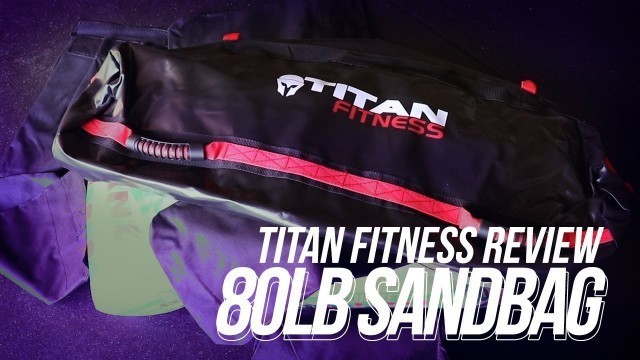 'Titan Fitness 80 lb Heavy Duty Sandbag Review'