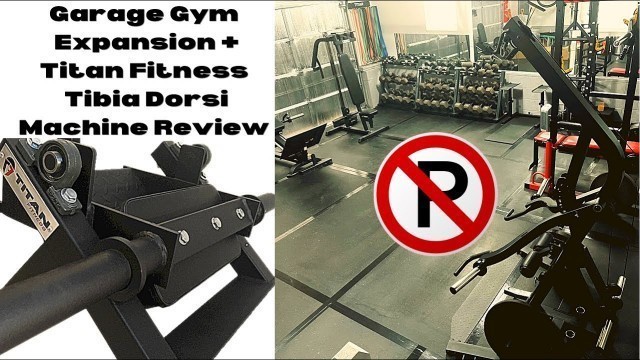 'Garage Gym Expansion and Titan Fitness Tibia Dorsi Machine Review'