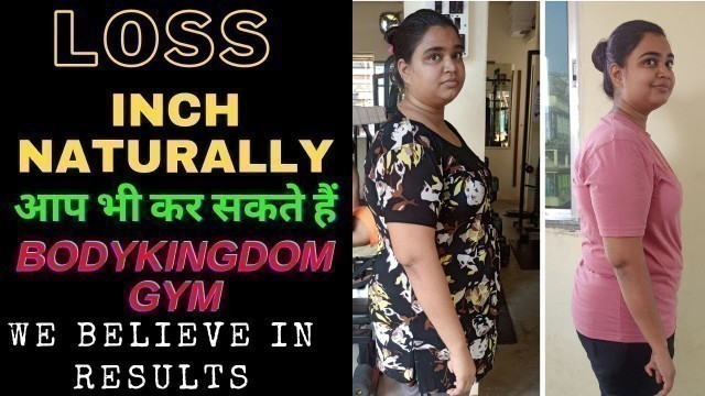 'Loose weight naturally , inch loss with proper diet exercise, Bodykingdom gym, hardcore fitness'