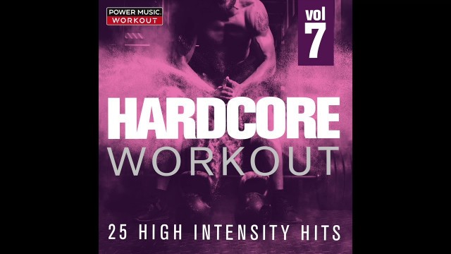'Hardcore Workout Vol. 7 - 25 High Intensity Hits (Gym, Running, Cardio, Fitness & Workout)'