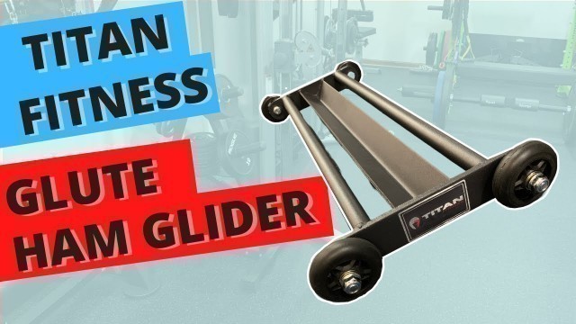 'Titan Fitness: Glute Ham Glider Review!!'