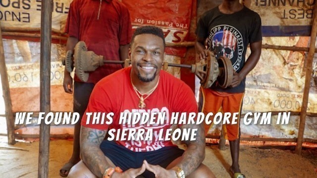 'We Found This Hidden Hardcore Gym  In Sierra Leone'