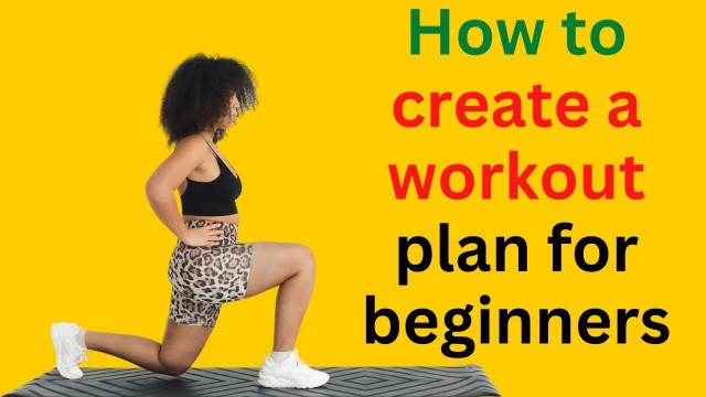 'Getting Started: How to Create a Workout Plan for Beginners'