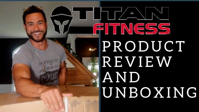 'Titan Fitness Product Review and Unboxing'