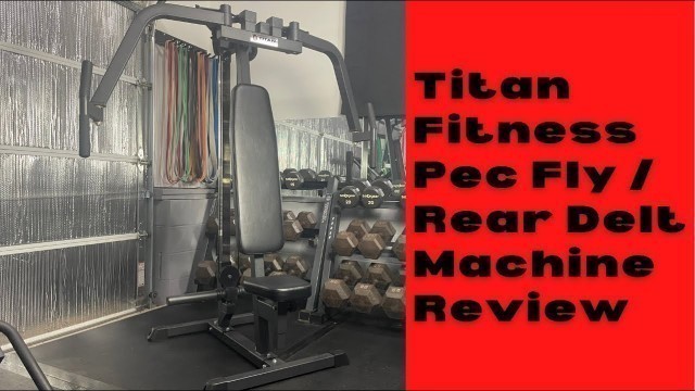 'Titan Fitness Pec Fly and Reverse Delt Machine Review'