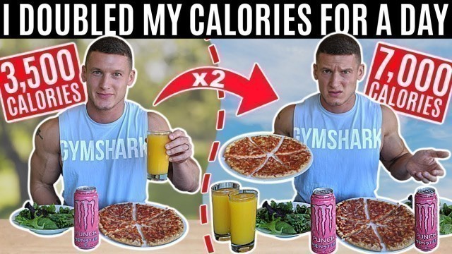 'I DOUBLED MY CALORIES for 24 hours... *eating 7,000 calories*'