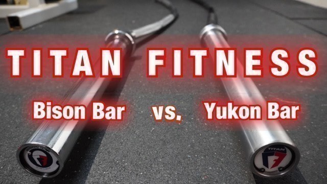 'TITAN FITNESS BISON BAR vs YUKON BAR // titan fitness review, yukon bar benefits, yukon bar purpose'