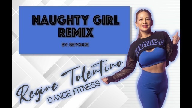 'NAUGHTY GIRL / DANCE FITNESS / ZUMBA / REGINE TOLENTINO'