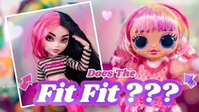 'Can Monster High G3 Dolls Fit LOL Surprise OMG  Clothes? Does the Fit Fit ???'