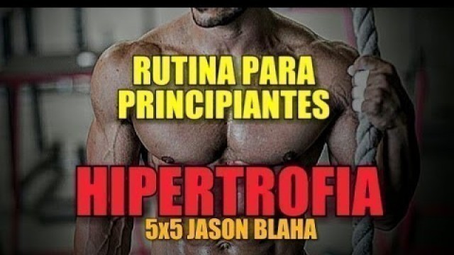 'RUTINA DE HIPERTROFIA PARA PRINCIPIANTES: FULLBODY 5X5 JASON BLAHA'