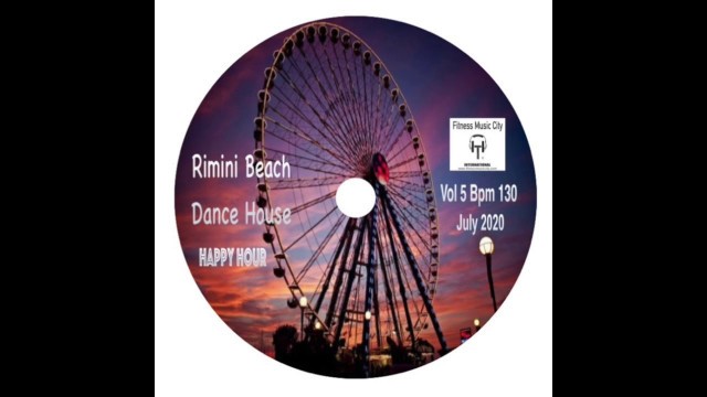 'Rimini Beach Dance House Vol 5 Bpm 130 Fitness Music City One Radio World July 2020'