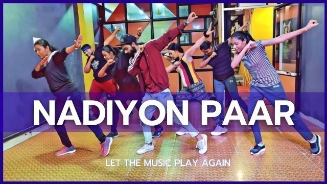 'Nadiyon Paar ( Let the music play ) - Roohi | Rashmeet Kaur | Dance Fitness Video | Sachin-Jigar'