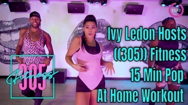 'Ivy Ledon Hosts ((305)) Fitness 15 Min Pop At Home Workout'