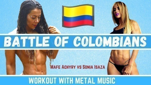 'BATTLE OF COLOMBIAN FITNESS MODELS | Sonia Isaza vs Maria Fernanda | Workout Music - Rock and Metal'