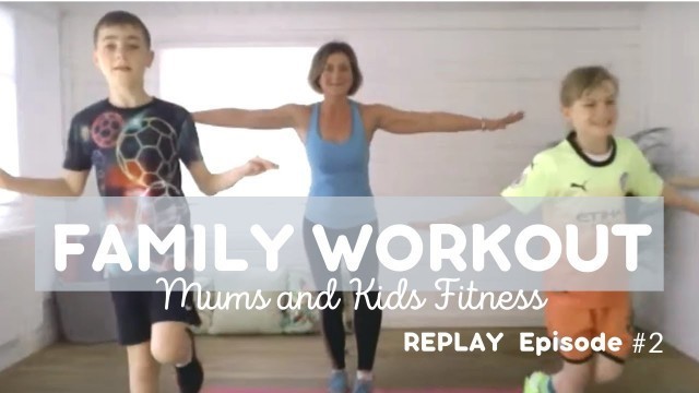 'Family Workout Mums and Kids Fitness (GET SUPER TONED UP WITH YOUR KIDS)/EPISODE  2'