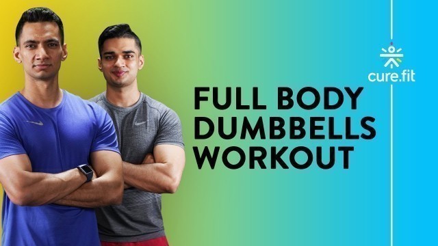 'FULL BODY DUMBBELLS WORKOUT | Dumbbell Workout For Beginners At Home | HIIT | Cult Fit | CureFit'