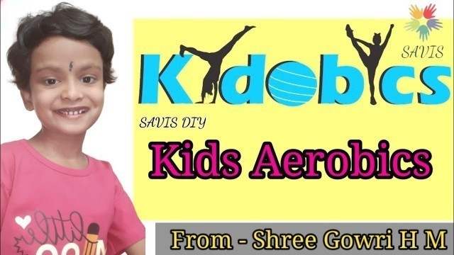 'Kidobics | Kids Aerobics | Kids Fitness by Shree Gowri@SAVIS DIY'
