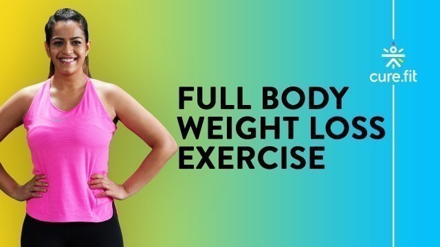 'Full Body Weight Loss Exercise | Fat Burning Exercise | Weight Loss Exercise | Cult Fit | CureFit'