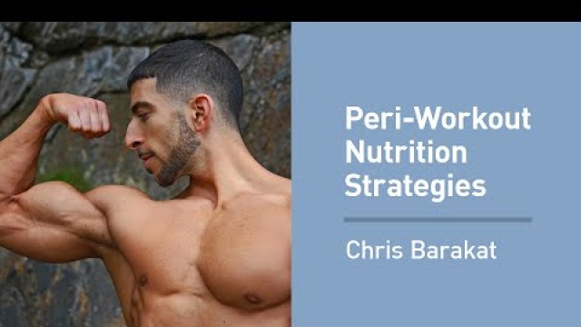 'Chris Barakat on Optimizing Peri-Workout Nutrition'