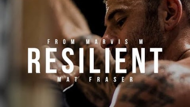 'RESILIENT | Mat Fraser - Workout Motivational Video | HD'