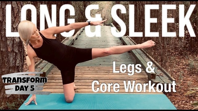 'Long & Sleek Leg & Core Workout | Transform Day 5'